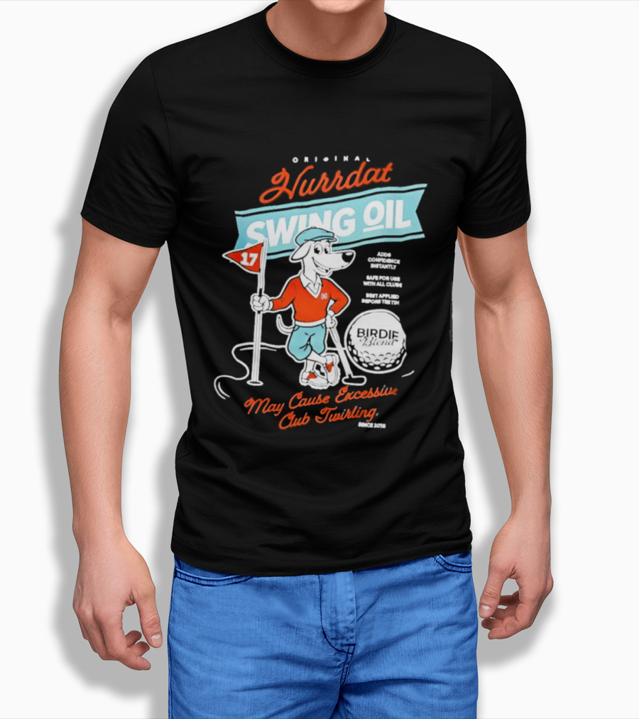Original Hurrdat Swing Oil 17 May Cause Excessive Club Twirling T-Shirt