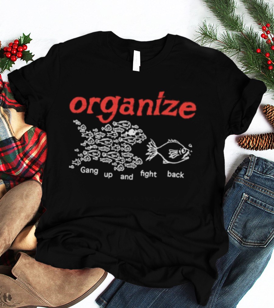 Organize Gang Up And Fight Back Fish Activism T-Shirt