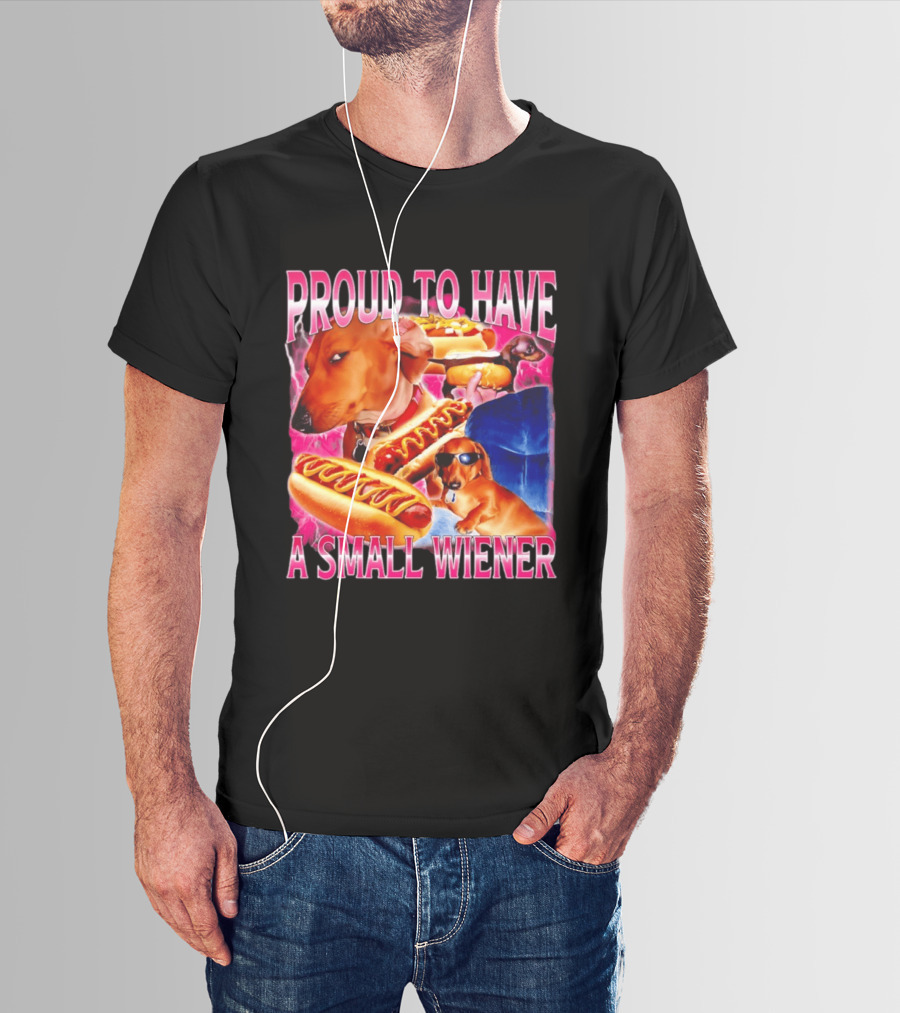 Proud To Have A Small Wiener Dachshund Hot Dog Humor T-Shirt