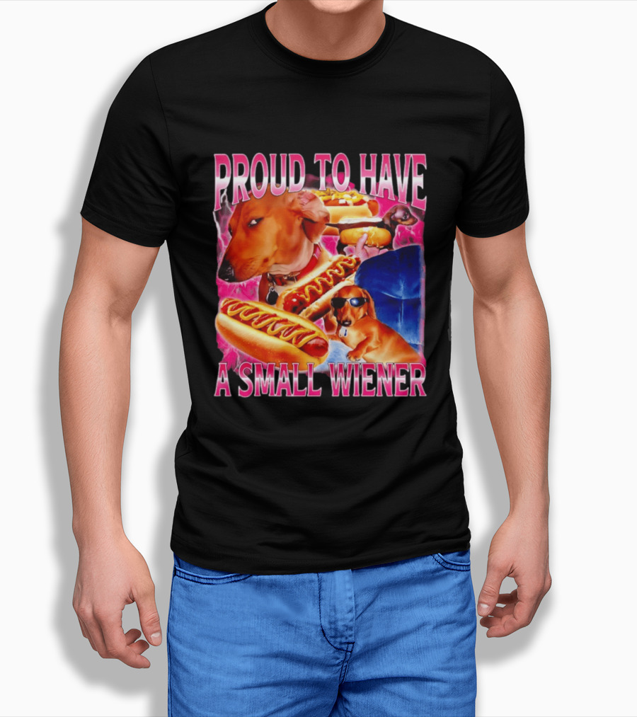 Proud To Have A Small Wiener Dachshund Hot Dog Humor T-Shirt