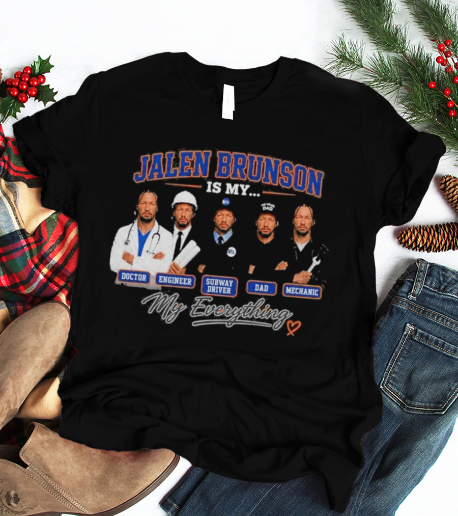 Jalen Brunson Is My Doctor Engineer Subway Driver Dad Mechanic Everything T-Shirt