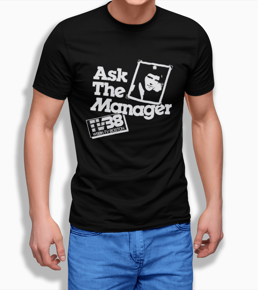 Ask The Manager WSBK TV38 Boston Role Model T-Shirt