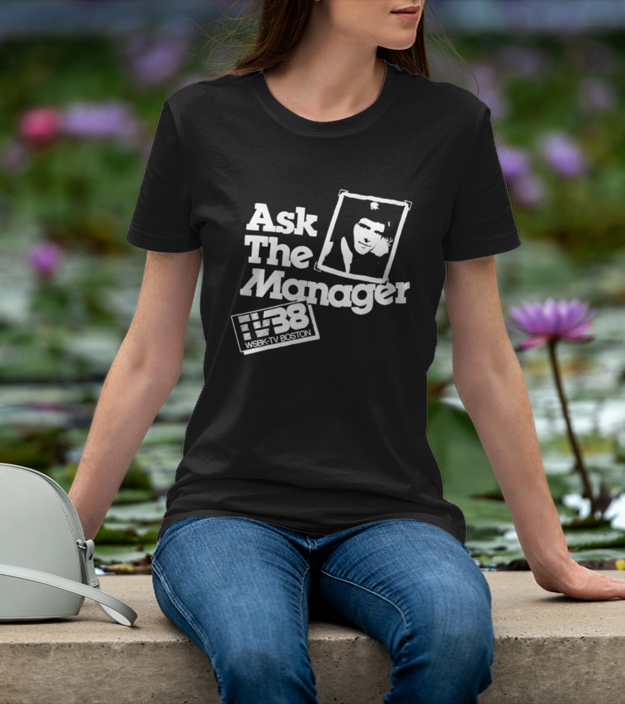 Ask The Manager WSBK TV38 Boston Role Model T-Shirt