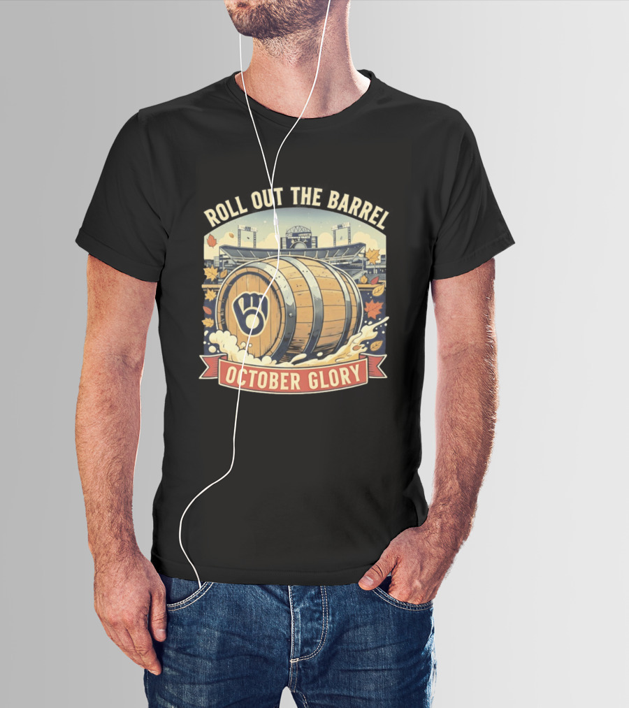 Roll Out The Barrel Milwaukee Brewers October Glory T-Shirt