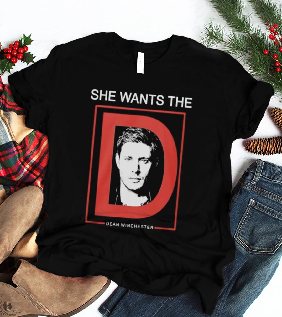 She Wants The D Dean Winchester Supernatural Fan Favorite T-Shirt