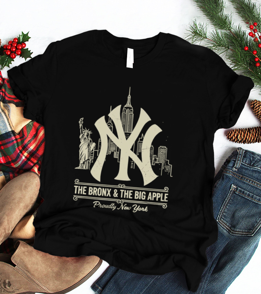 The Bronx And The Big Apple Iconic NY Yankees City Skyline Statue Of Liberty Proudly New York T-Shirt