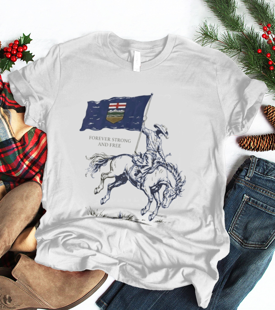 Alberta Flag Forever Strong And Free Bronco Rider Cowboy T-Shirt