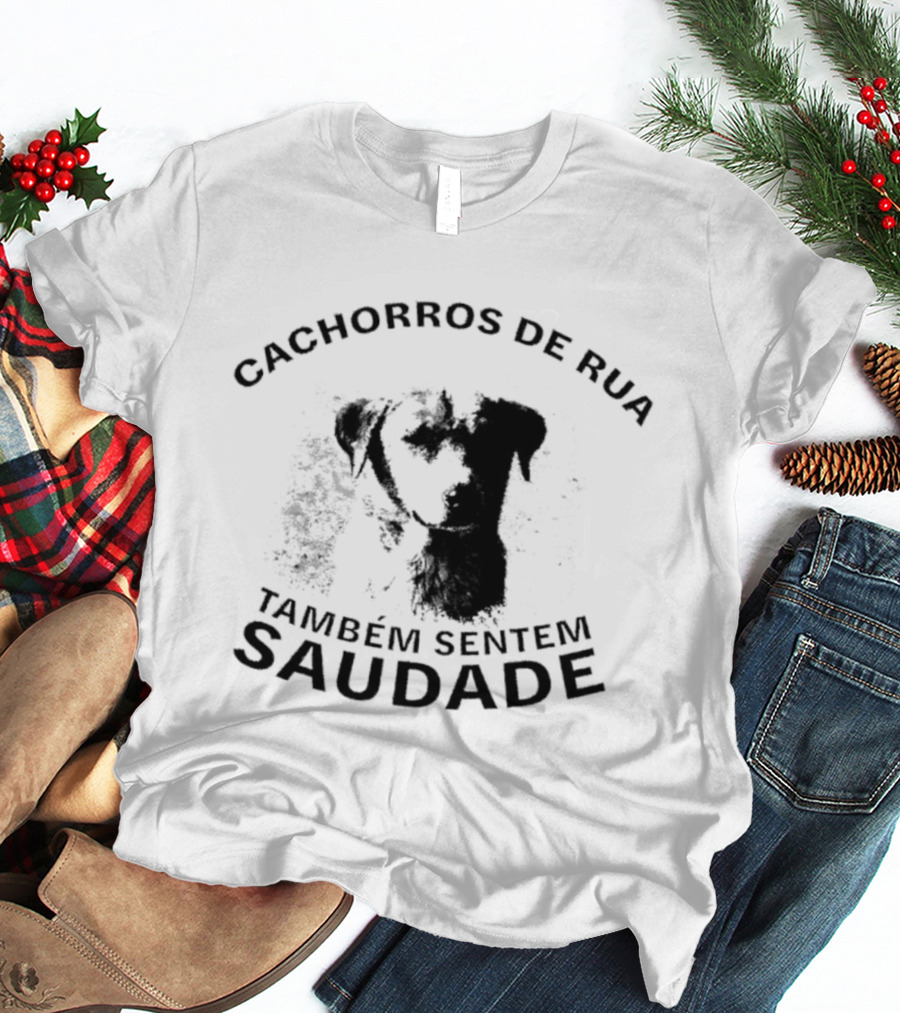 Cachorros De Rua Também Sentem Saudade Sentimental Street Dogs T-Shirt