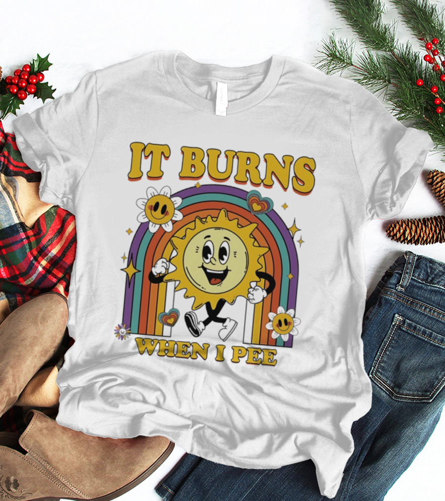 It Burns When I Pee 70s Retro Sunflower Rainbow Hearts T-Shirt