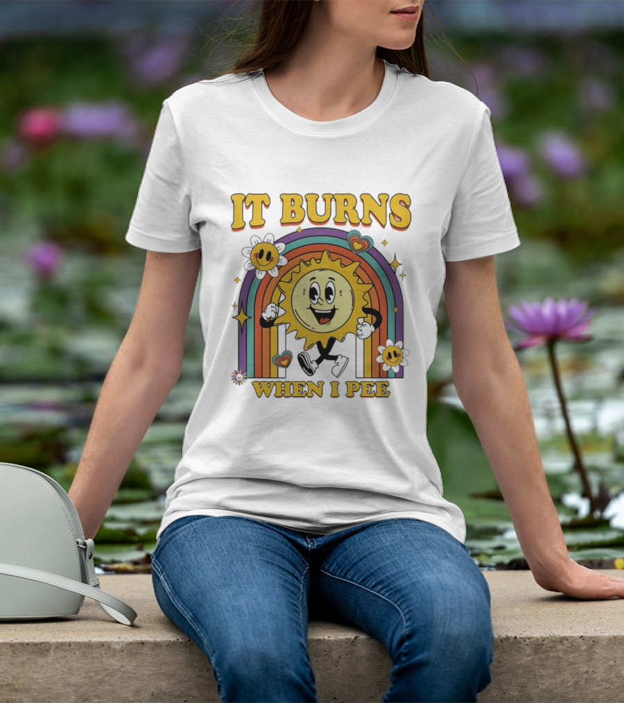 It Burns When I Pee 70s Retro Sunflower Rainbow Hearts T-Shirt