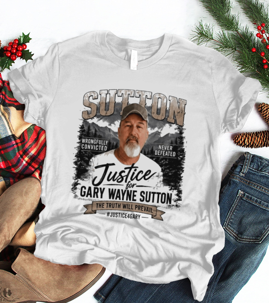 Sutton Justice For Gary Wayne Sutton The Truth Will Prevail #Justice4Gary T-Shirt