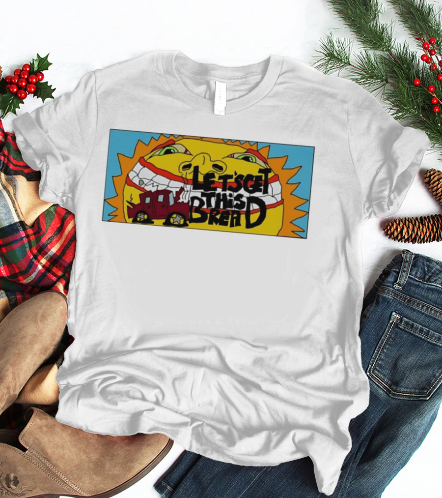 Let's Get This Bread Funny Sun Face And Train T-Shirt