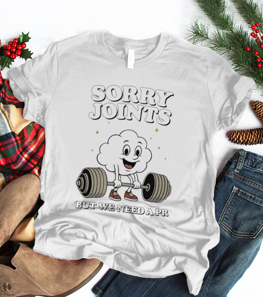 Sorry Joints But We Need A PR Weightlifting Cartoon Barbell T-Shirt