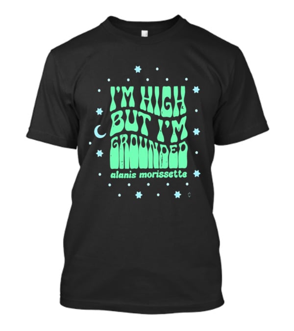 I'm High But I'm Grounded Alanis Morissette Stars And Moon T-Shirt