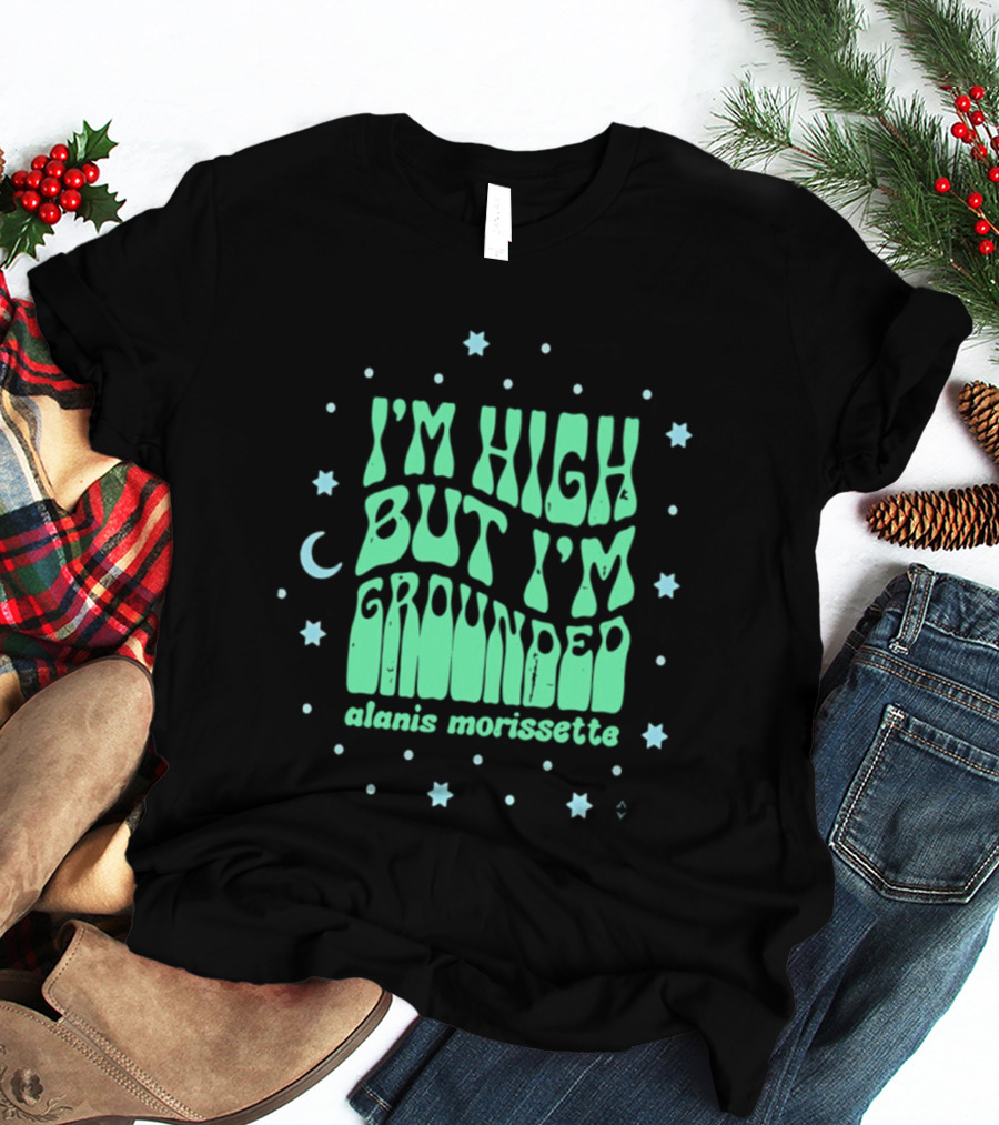 I'm High But I'm Grounded Alanis Morissette Stars And Moon T-Shirt