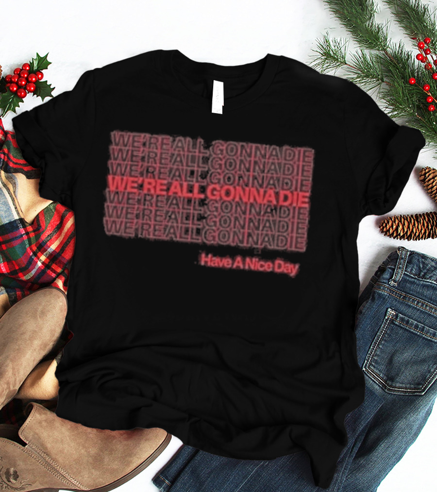 Cattle Decapitation We're All Gonna Die Hashtag Hero Die A Nice Day T-Shirt