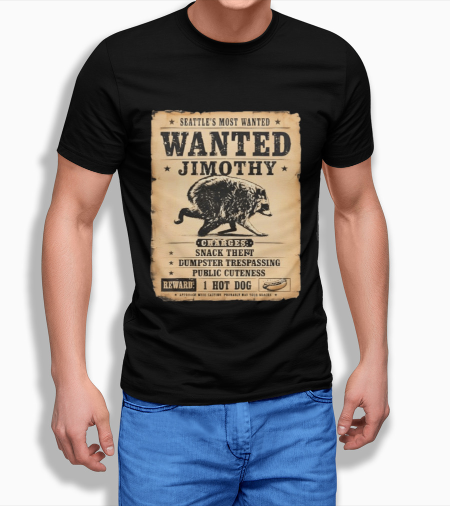 Seattle's Most Wanted Jimothy Raccoon Snack Theft Dumpster Trespassing Public Cuteness Reward 1 Hot Dog T-Shirt