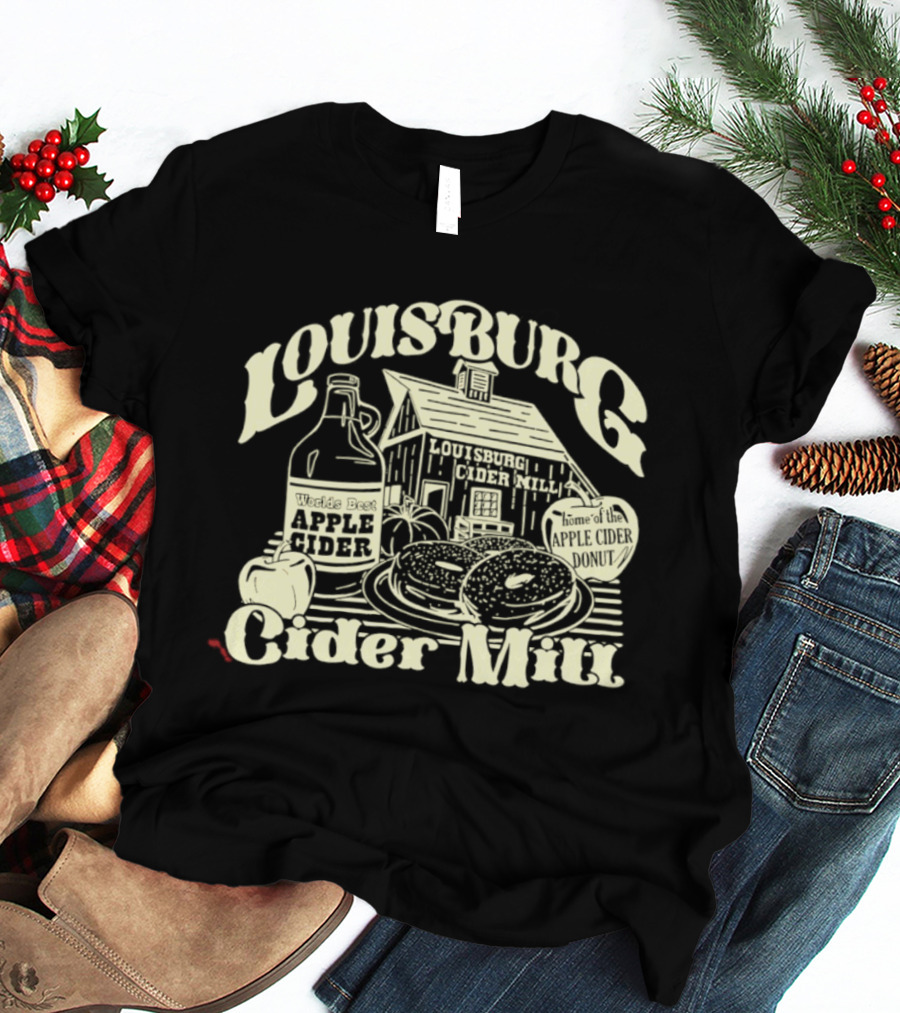Louisburg Cider Mill Apple Cider Home Of The Apple Cider Donut T-Shirt