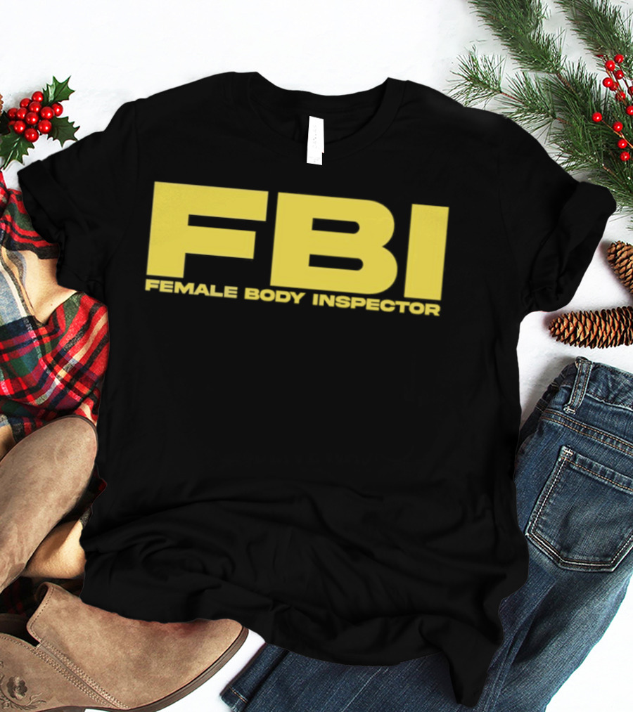 FBI Female Body Inspector Humor Bold Yellow T-Shirt