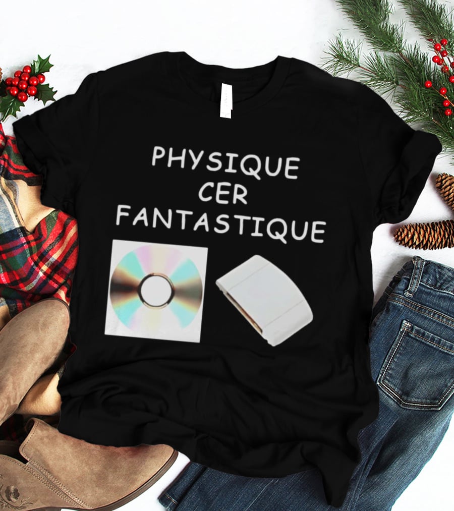 Physique Cer Fantastique Cd French Humor Vintage Technology Device T-Shirt