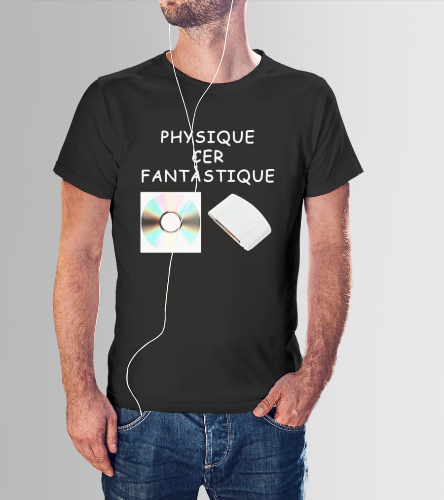 Physique Cer Fantastique Cd French Humor Vintage Technology Device T-Shirt