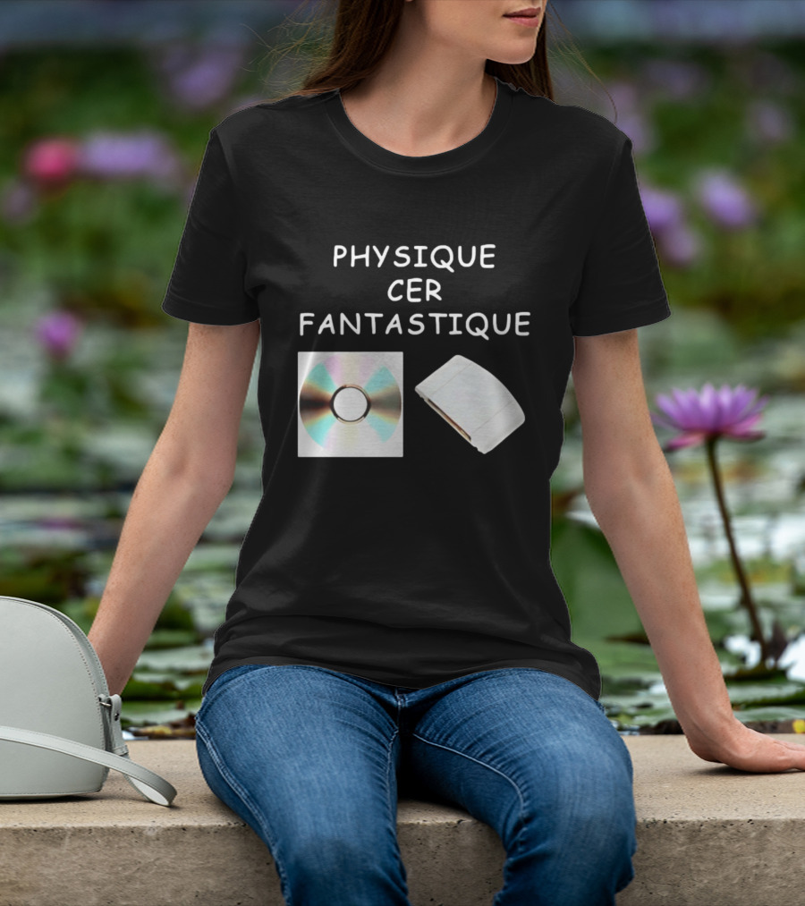 Physique Cer Fantastique Cd French Humor Vintage Technology Device T-Shirt
