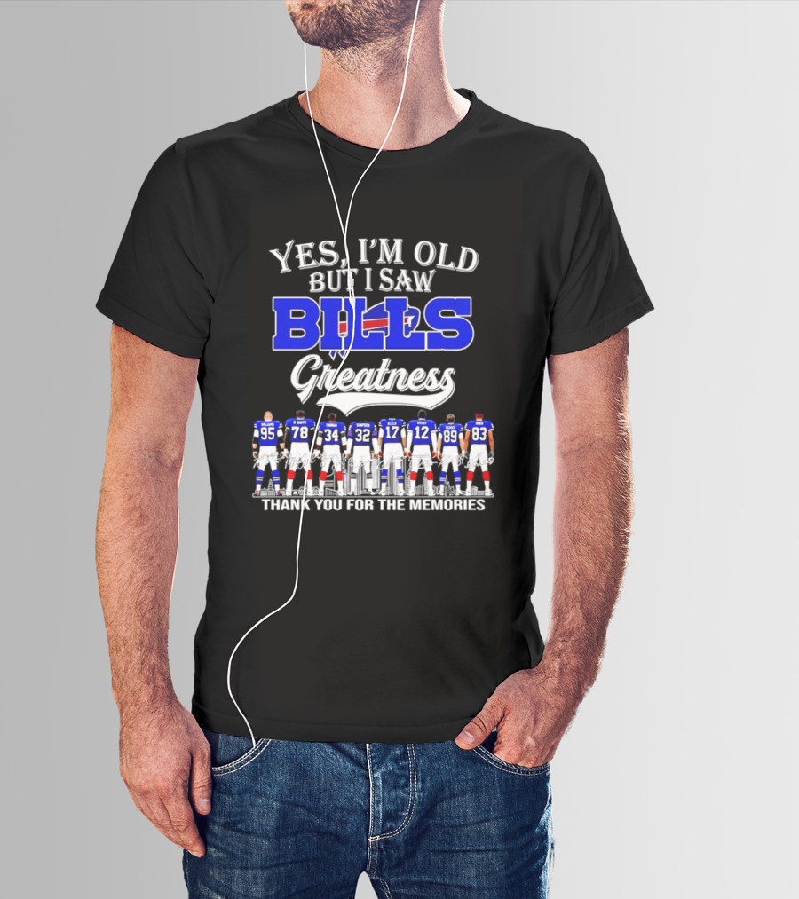 Yes I'm Old But I Saw Bills Greatness Thank You For The Memories T-Shirt