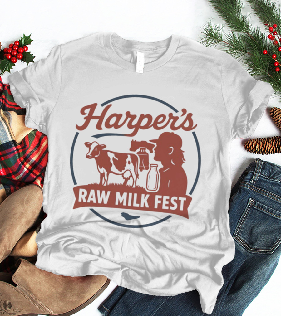 Harper's Raw Milk Fest Dairy Farmer Farm Life Cow T-Shirt