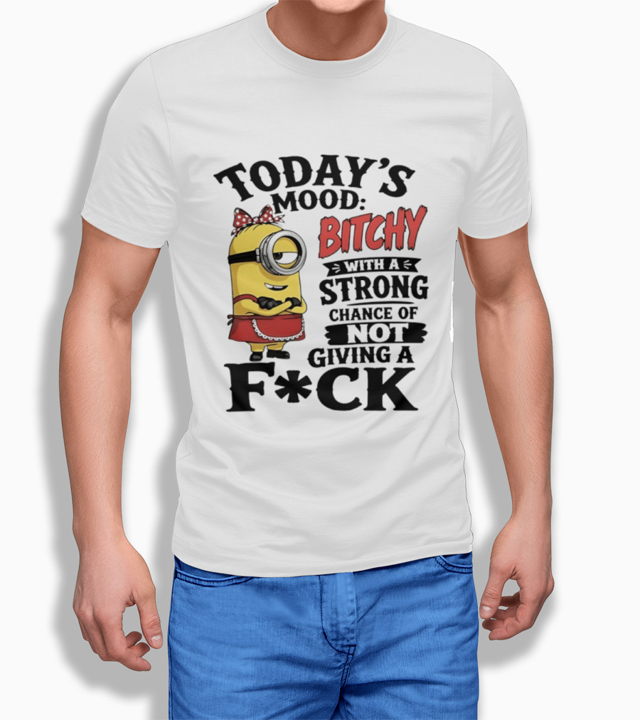 Today's Mood Bitchy Minion With A Strong Chance Of Not Giving A F*ck T-Shirt