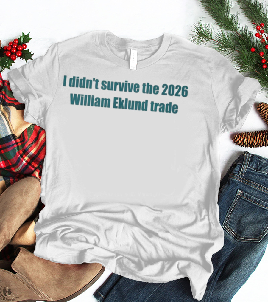 I Didn't Survive The 2026 William Eklund Trade T-Shirt