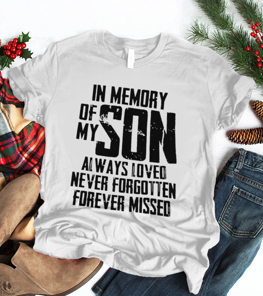 In Memory Of My Son Always Loved Never Forgotten Forever Missed T-Shirt