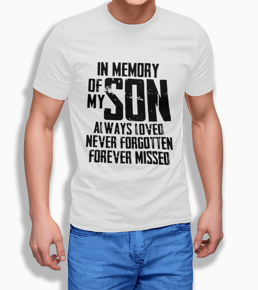 In Memory Of My Son Always Loved Never Forgotten Forever Missed T-Shirt