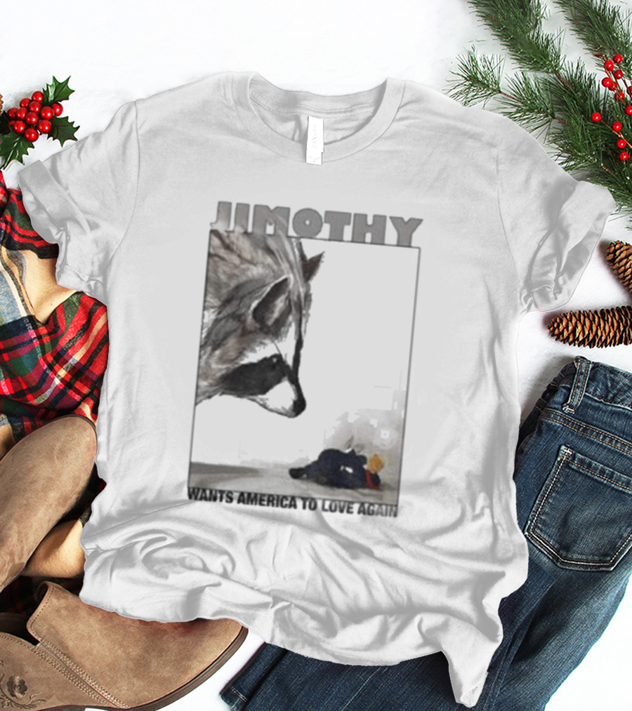 Jimothy Raccoon Wants America To Love Again Patriotic Message T-Shirt
