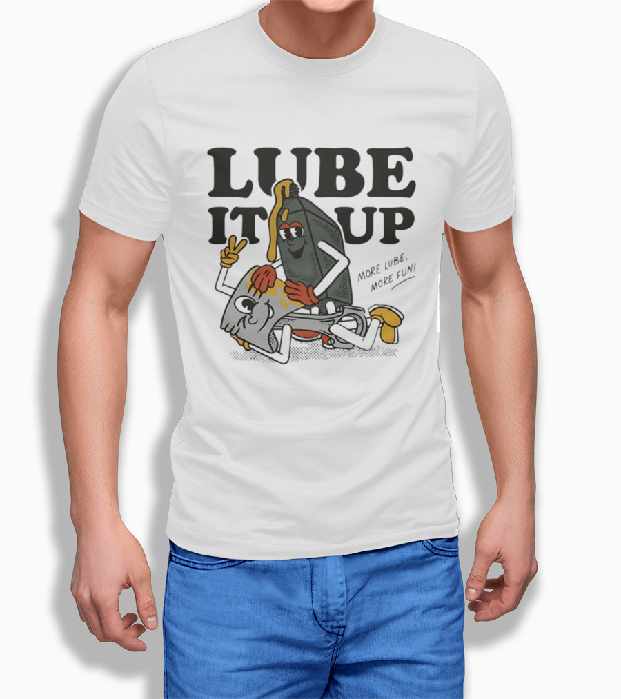Lube It Up More Lube More Fun Cartoon Mechanics T-Shirt
