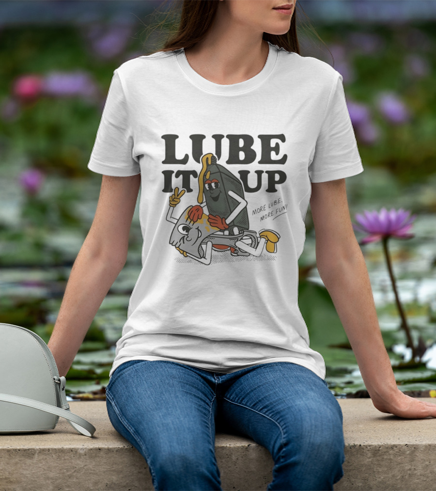 Lube It Up More Lube More Fun Cartoon Mechanics T-Shirt