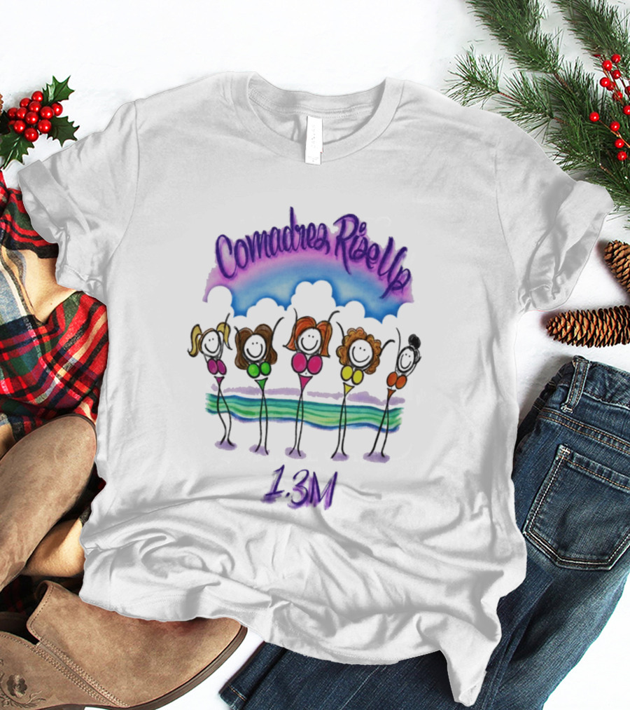 Comadres Rise Up 1.3M Celebration T-Shirt