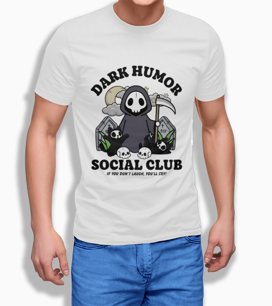 Dark Humor Social Club Grim Reaper If You Don't Laugh You'll Cry RIP Tombstone T-Shirt