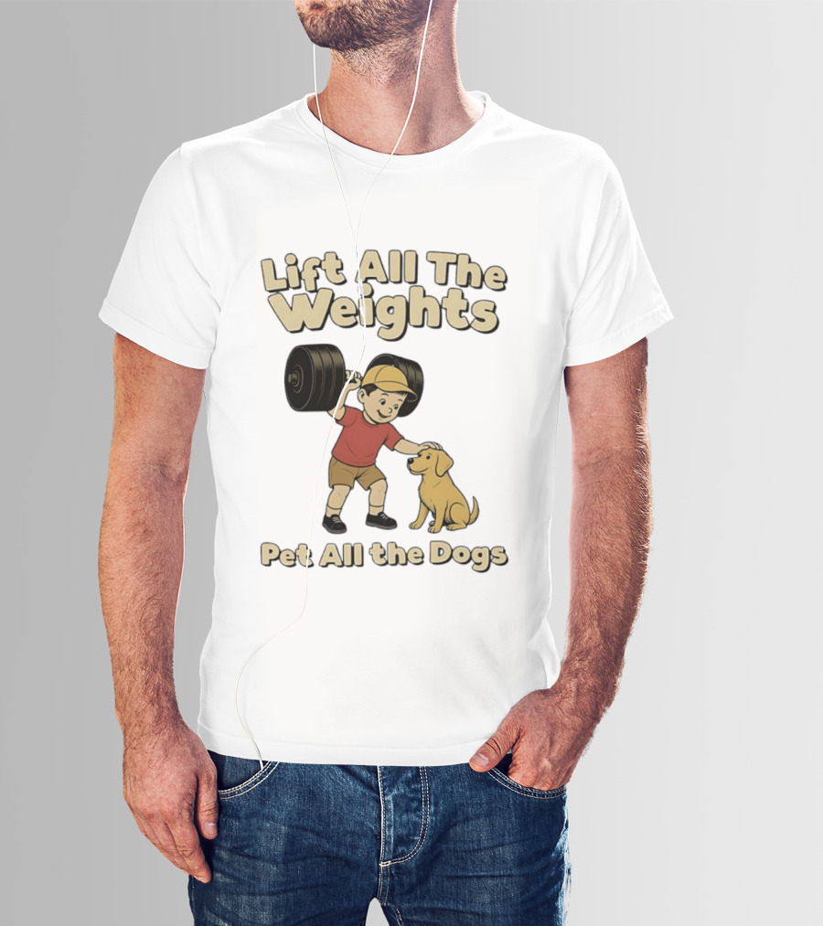 Lift All The Weights Pet All The Dogs Fitness Humor T-Shirt