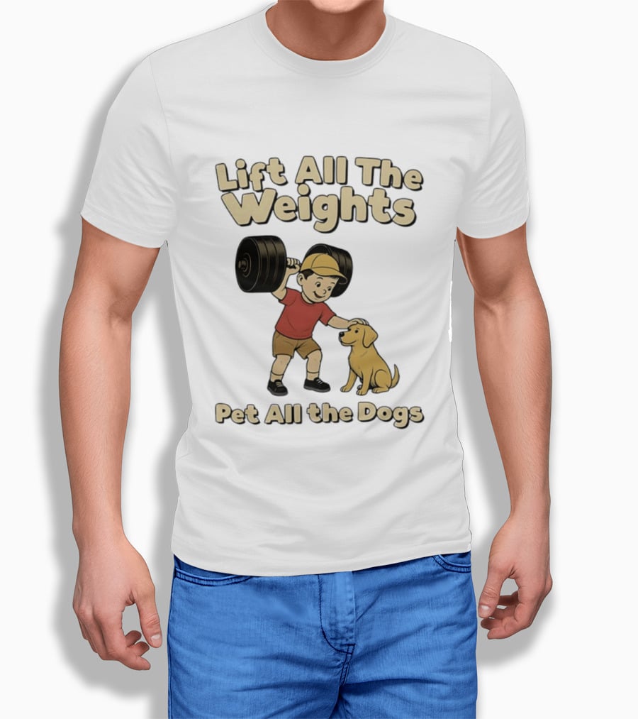 Lift All The Weights Pet All The Dogs Fitness Humor T-Shirt