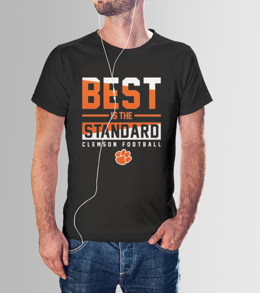 Best Is The Standard Clemson Football T-Shirt