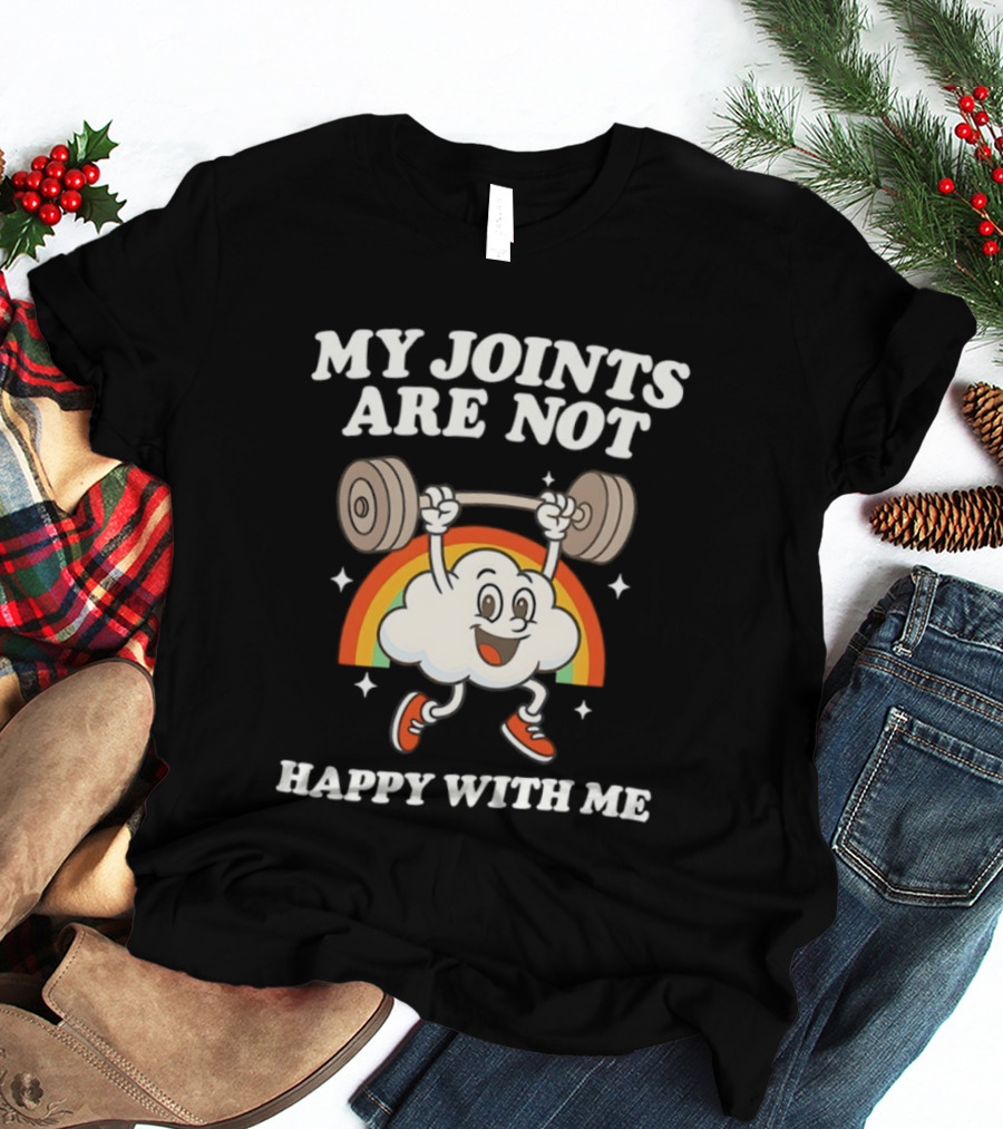 My Joints Are Not Happy With Me Weightlifting Cloud Rainbow T-Shirt