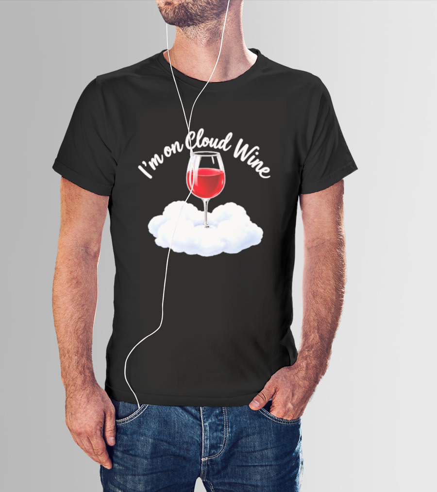 I'm On Cloud Wine Glass Red Drink Cloud T-Shirt