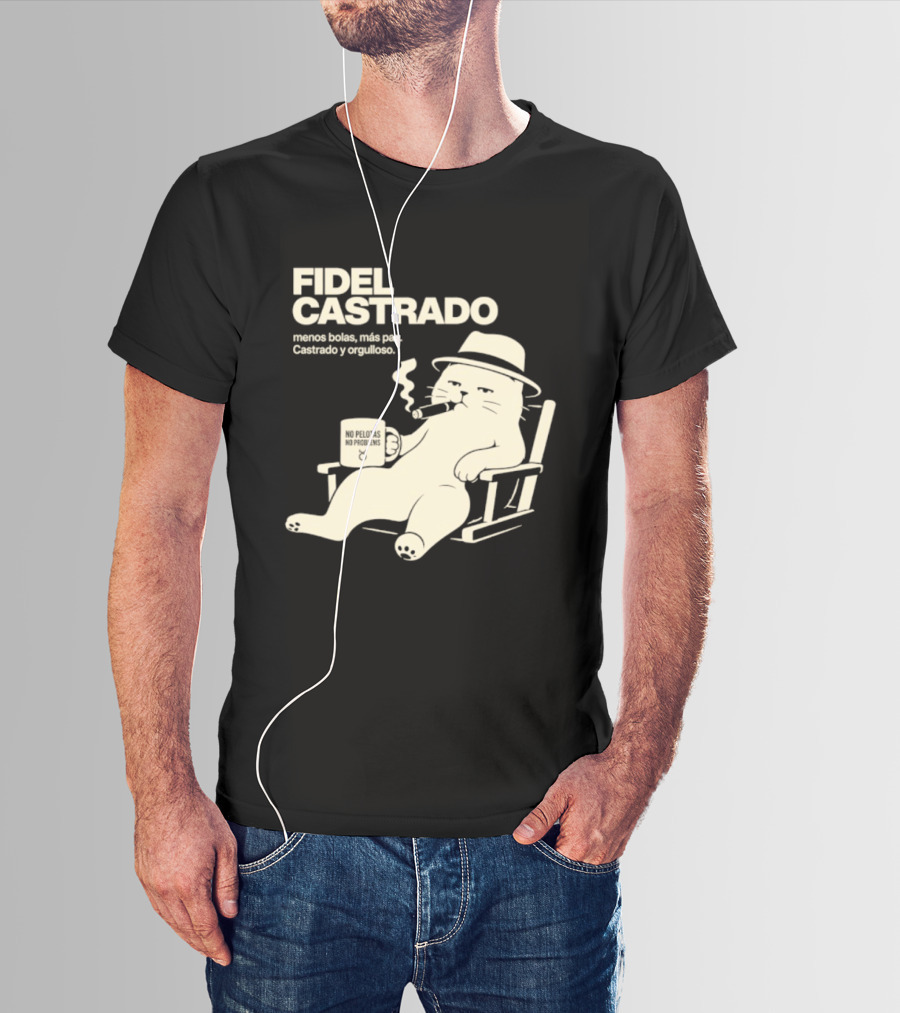 Fidel Castrado Menos Bolas Mas Paz Cat Con Silla Sombrero Cigarro T-Shirt
