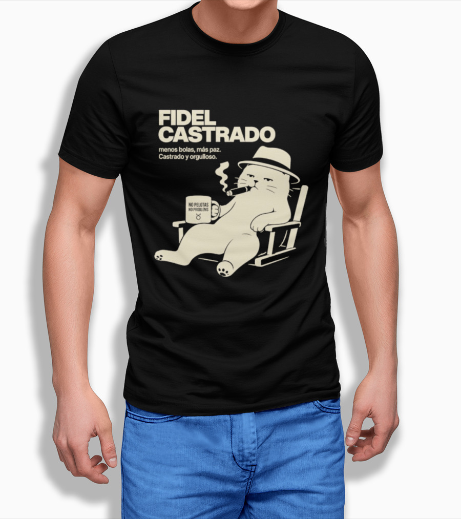 Fidel Castrado Menos Bolas Mas Paz Cat Con Silla Sombrero Cigarro T-Shirt