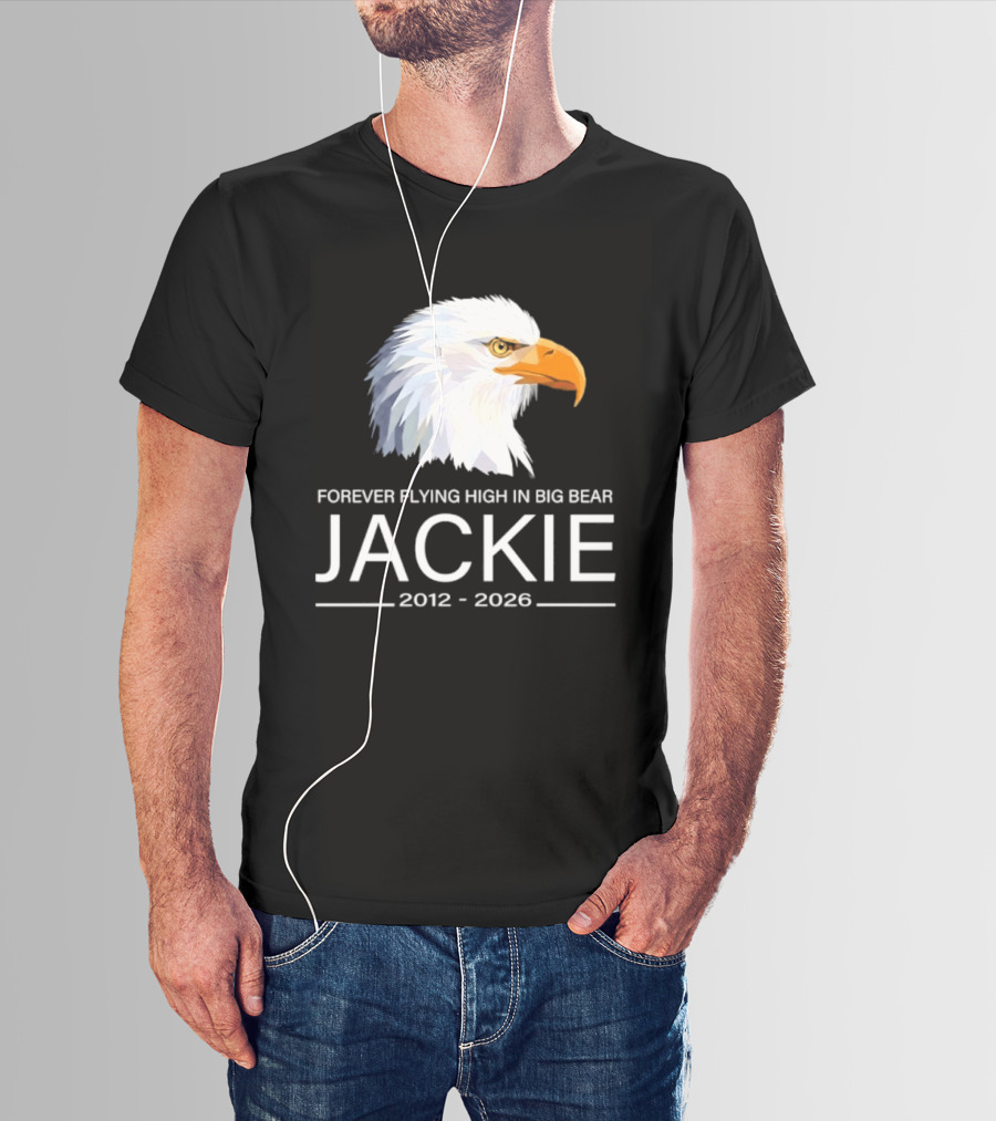 Jackie Forever Flying High 2012 2026 Big Bear Eagle T-Shirt