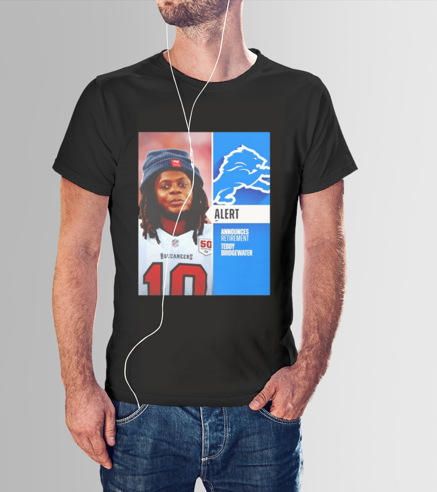 Detroit Lions Alert Announces Retirement Teddy Bridgewater Buccaneers T-Shirt
