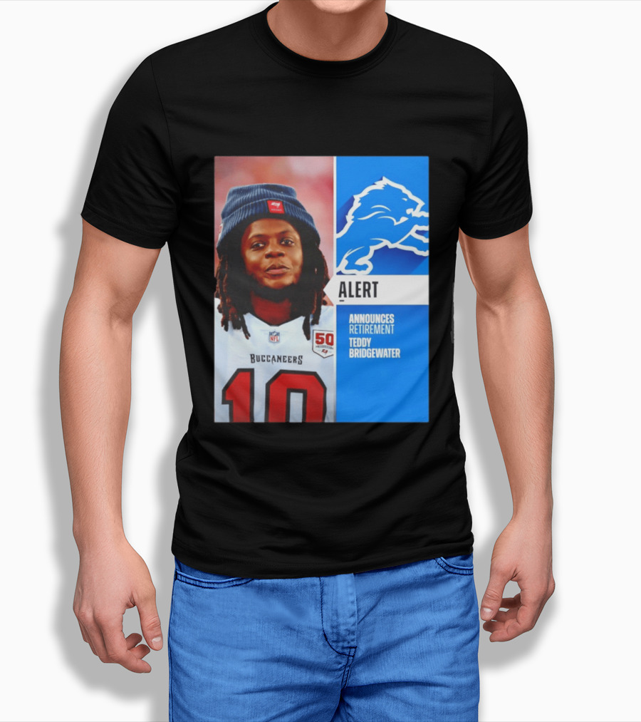 Detroit Lions Alert Announces Retirement Teddy Bridgewater Buccaneers T-Shirt