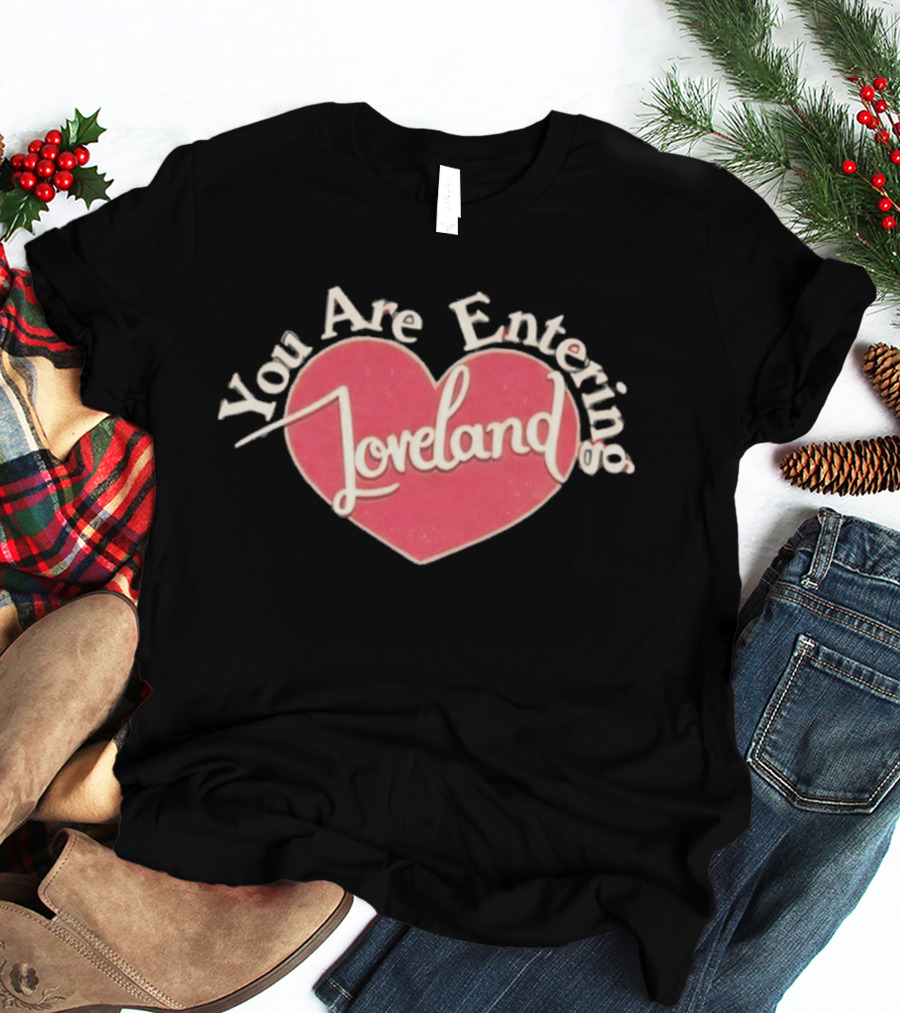 You Are Entering Loveland Heart Ella Bright T-Shirt