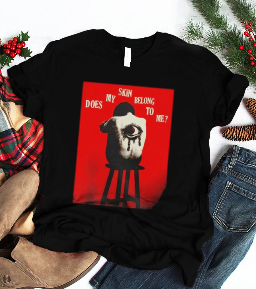 Does My Skin Belong To Me Surreal Eye T-Shirt