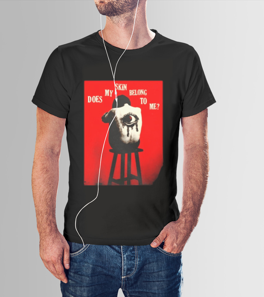 Does My Skin Belong To Me Surreal Eye T-Shirt